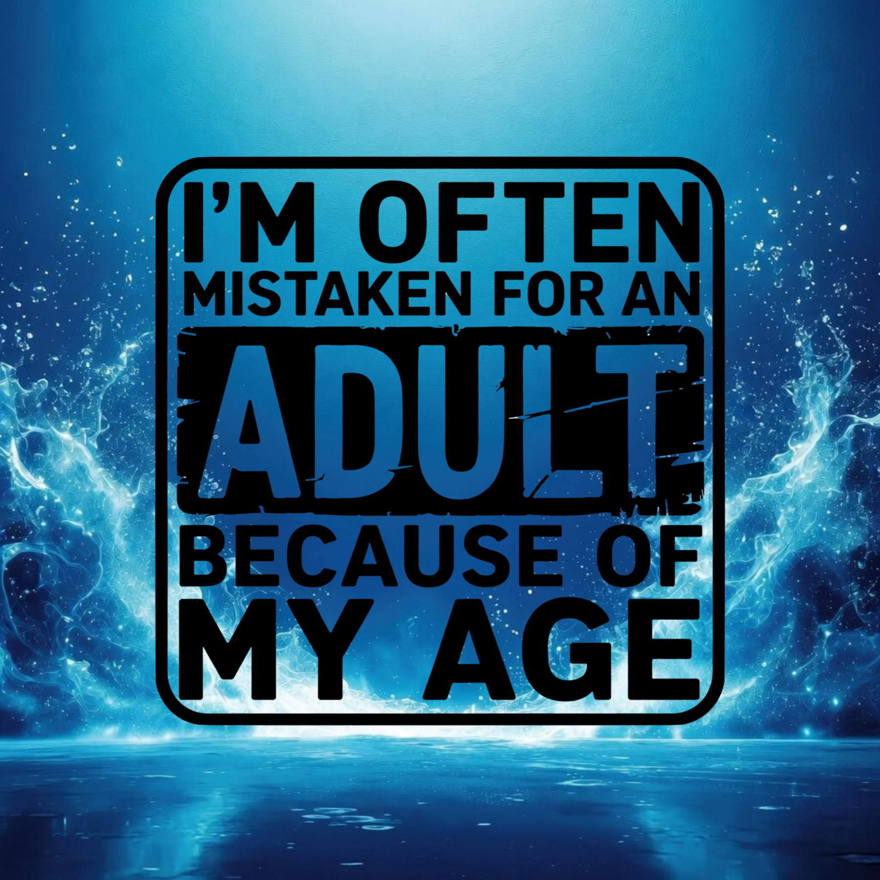 I'm Often Mistaken For An Adult - Decal