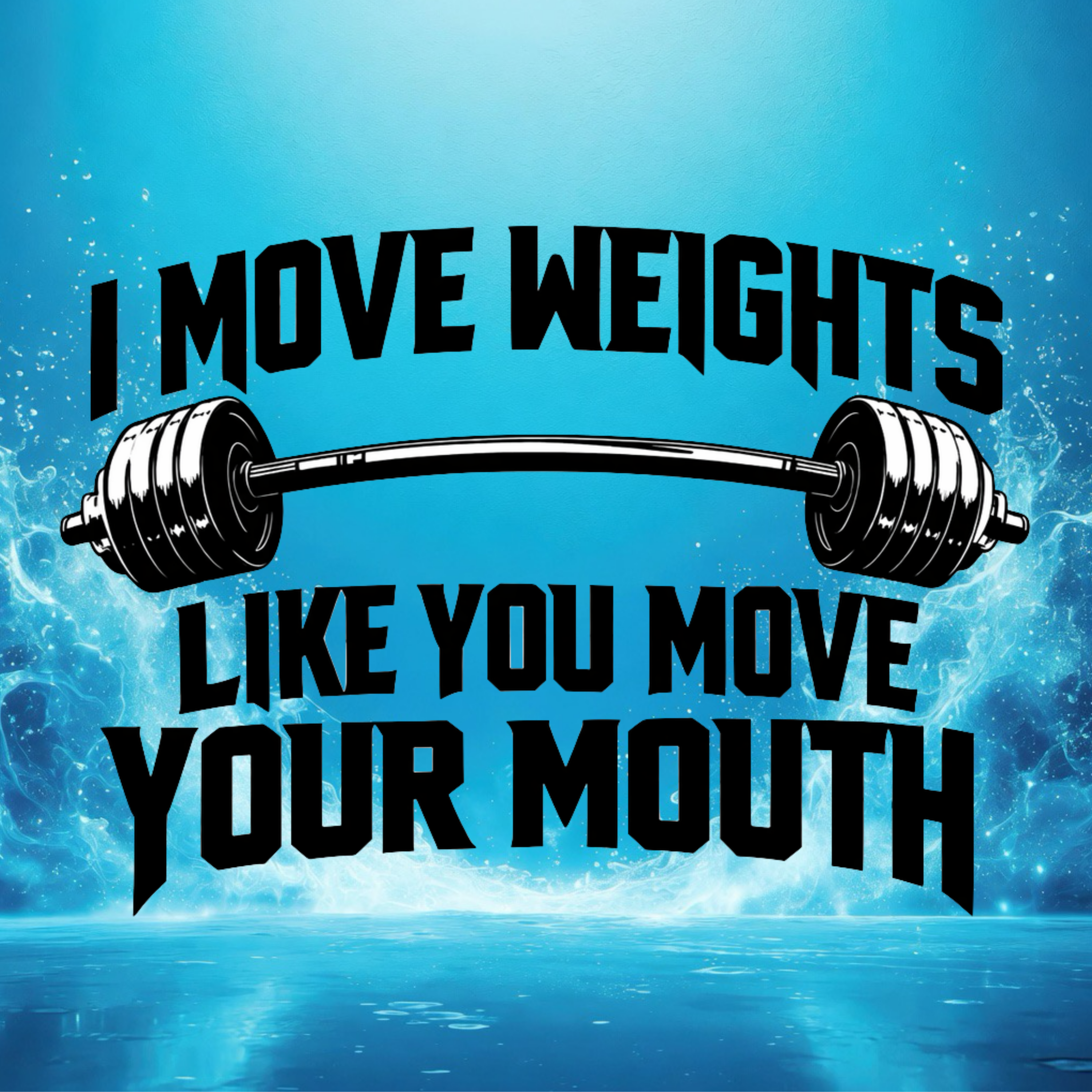 I Move Weights - Clothing