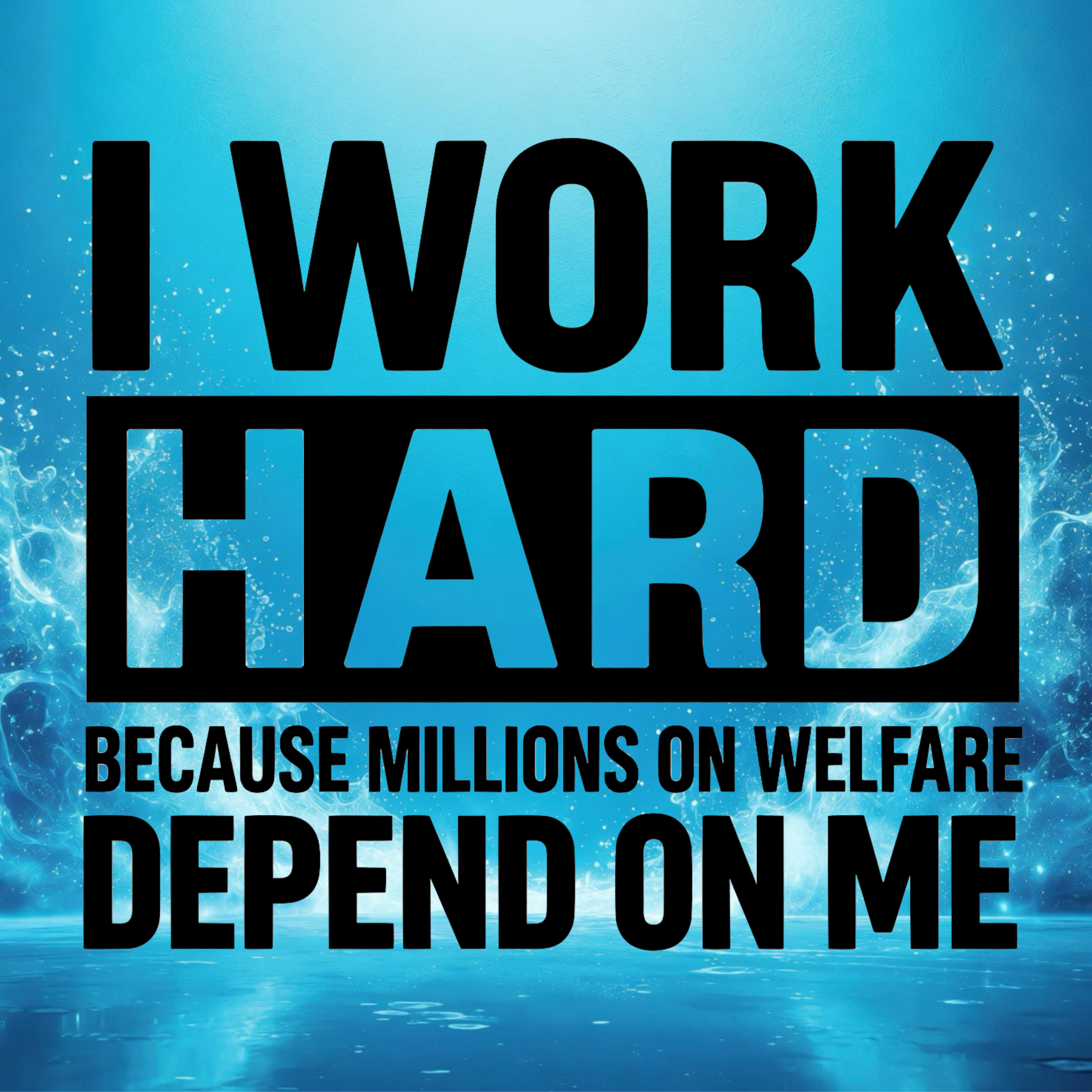 I Work Hard - Clothing