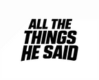 Black text 'ALL THE THINGS HE SAID' on a white background