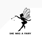 Black silhouette of a fairy with wings and a wand on a white background, with text 'SHE WAS A FAIRY'.