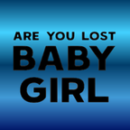 Are You Lost Baby Girl - Decal