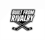 Sticker with 'Built from Rivalry' text and crossed hockey sticks on a white background