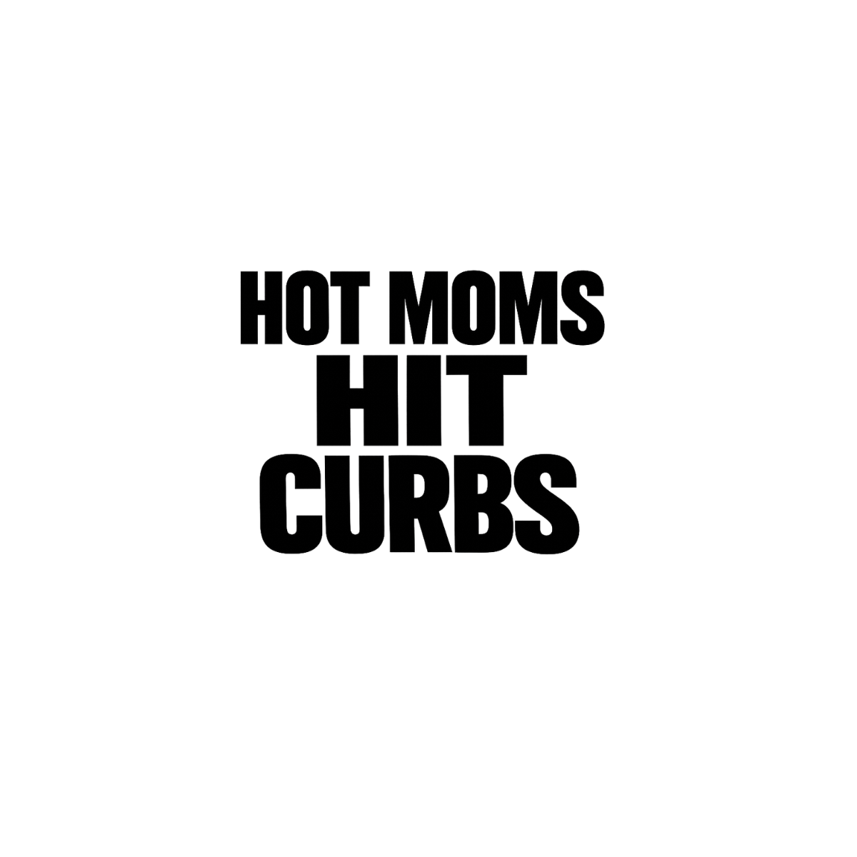 Hot Moms Hit Curbs - Decal