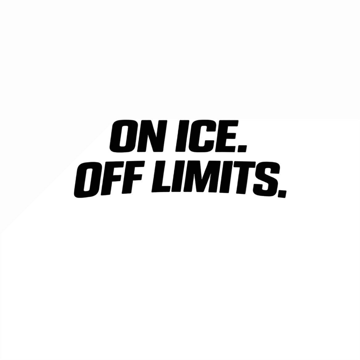 Black text 'ON ICE. OFF LIMITS.' on a white background