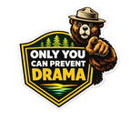 Sticker with a bear wearing a hat, pointing forward, and the text 'Only You Can Prevent Drama' on a gray background.