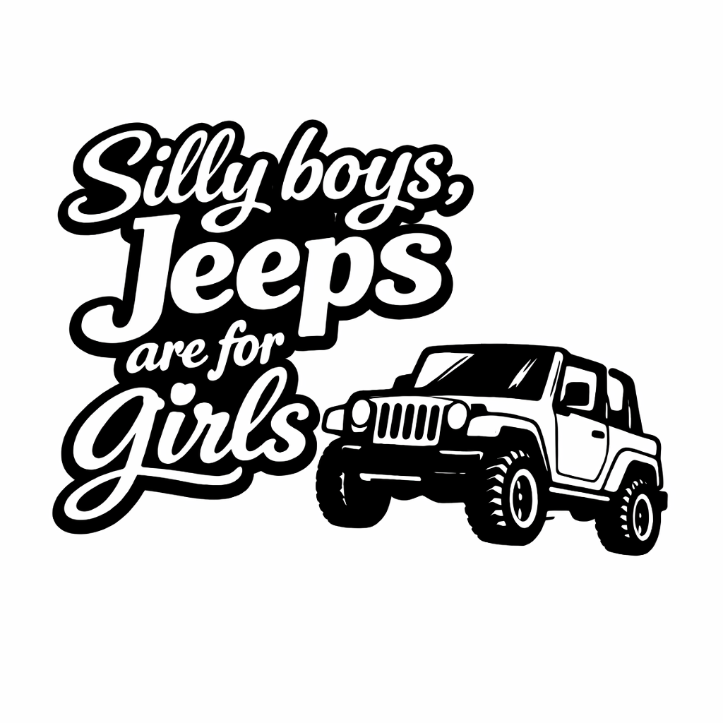 Silly Boys Jeeps Are For Girls - Clothing
