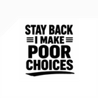 Stay Back I Make Poor Choices - Decals