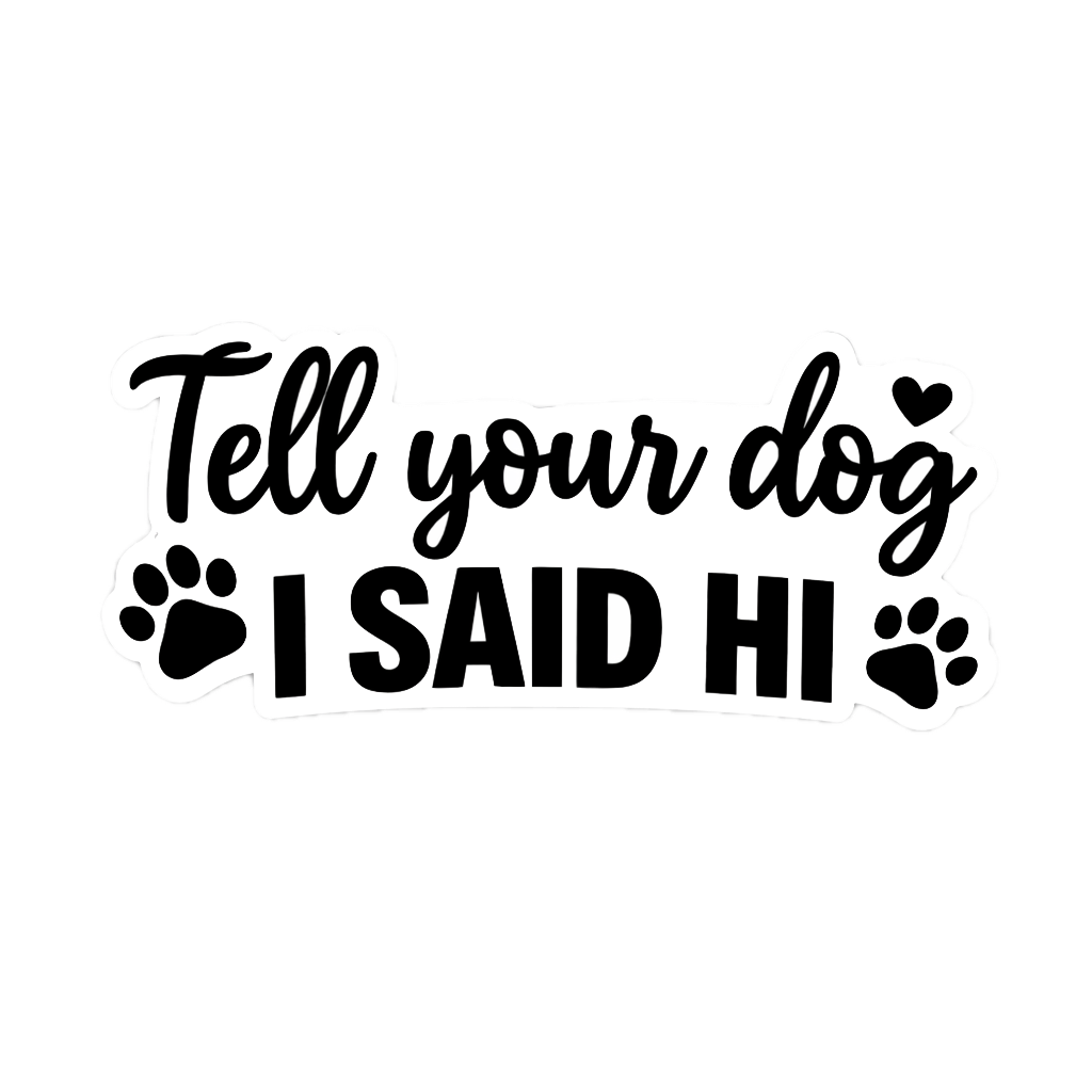 Tell Your Dog I Said Hi - Clothing