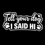 Tell Your Dog I Said Hi - Clothing
