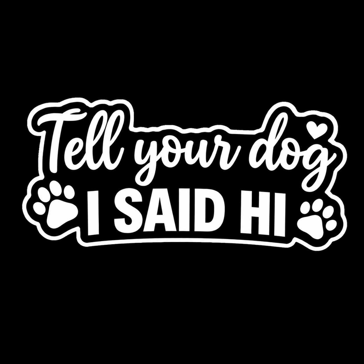 Tell Your Dog I Said Hi - Clothing