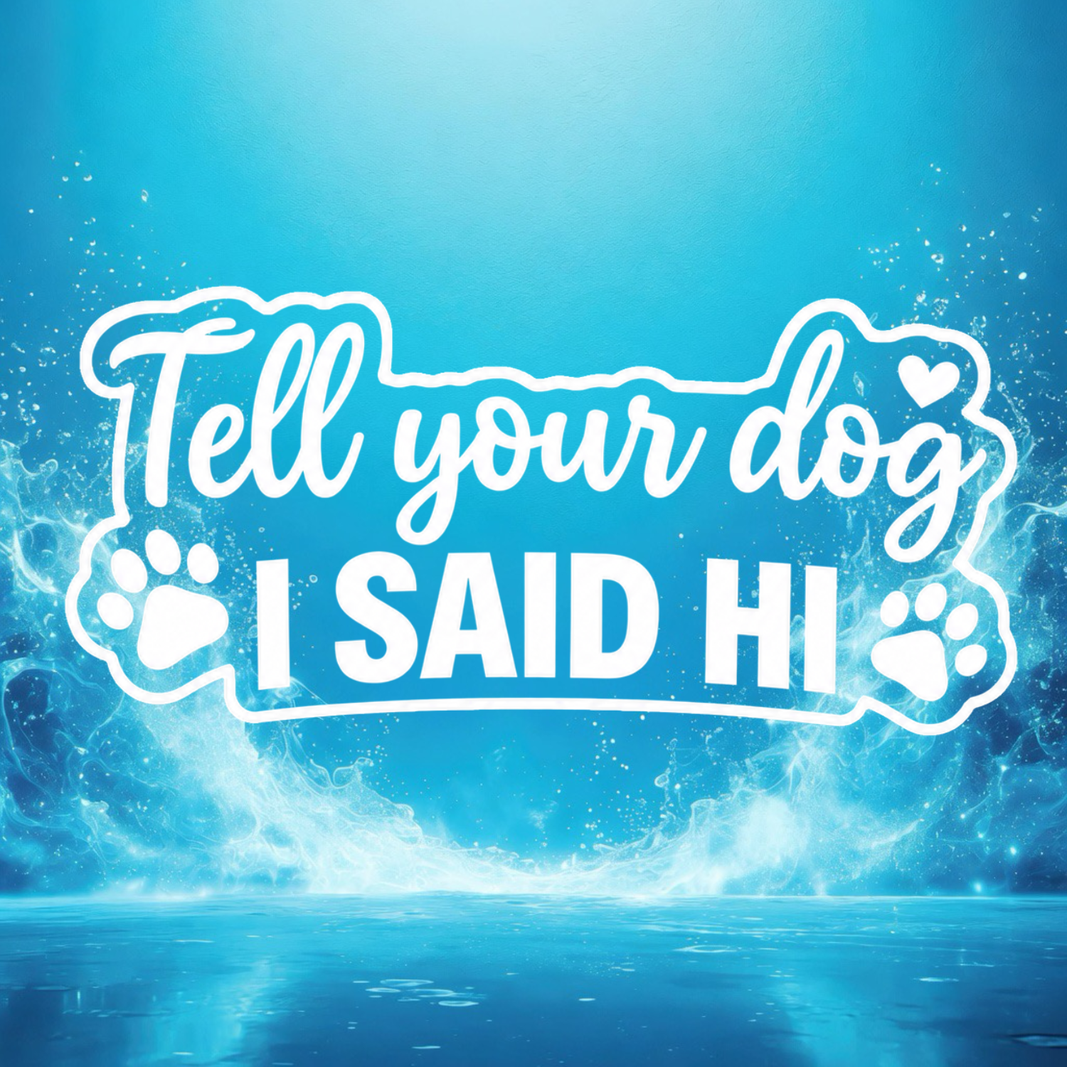 Tell Your Dog I Said Hi - Clothing