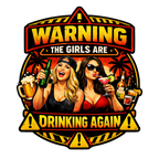 Warning Girl Are Drinking - Clothing